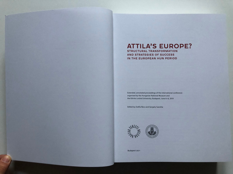 ATTILA'S EUROPE  STRUCTURAL TRANSFORMATION AND STRATEGIES OF SUCCESS IN THE EUROPEAN HUN PERIOD  Hungarian National Museum, 2021  Paperback (9786155978395)