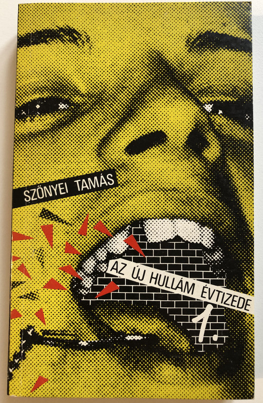 Szőnyei Tamás - Az ​új hullám évtizede 1.  Laude Kiadó 1989  Paperback (9789630264943)
