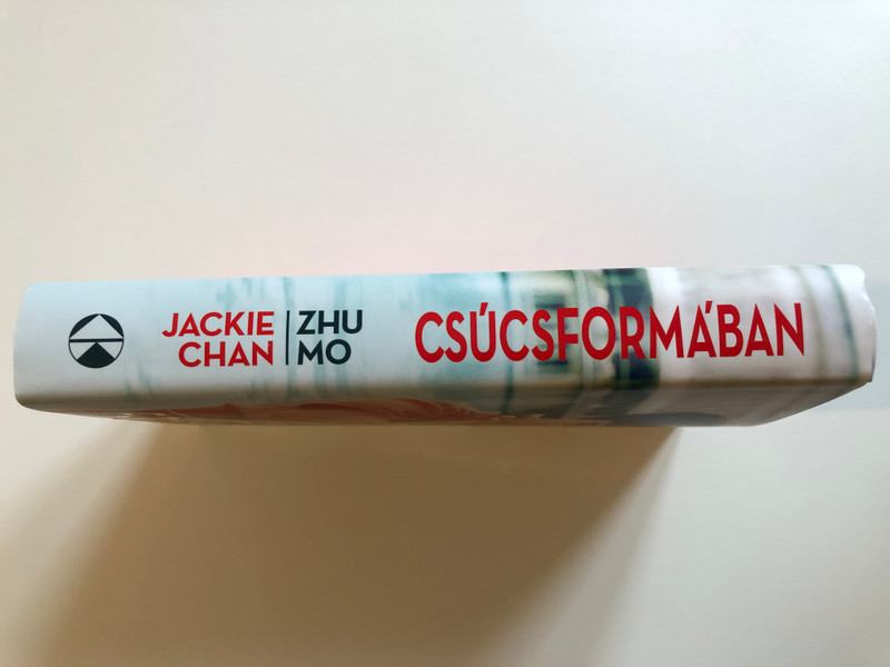 Jackie Chan · Zhu Mo - Csúcsformában / KOSSUTH KIADÓ ZRT, 2018 / Hardcover (9789630992008)