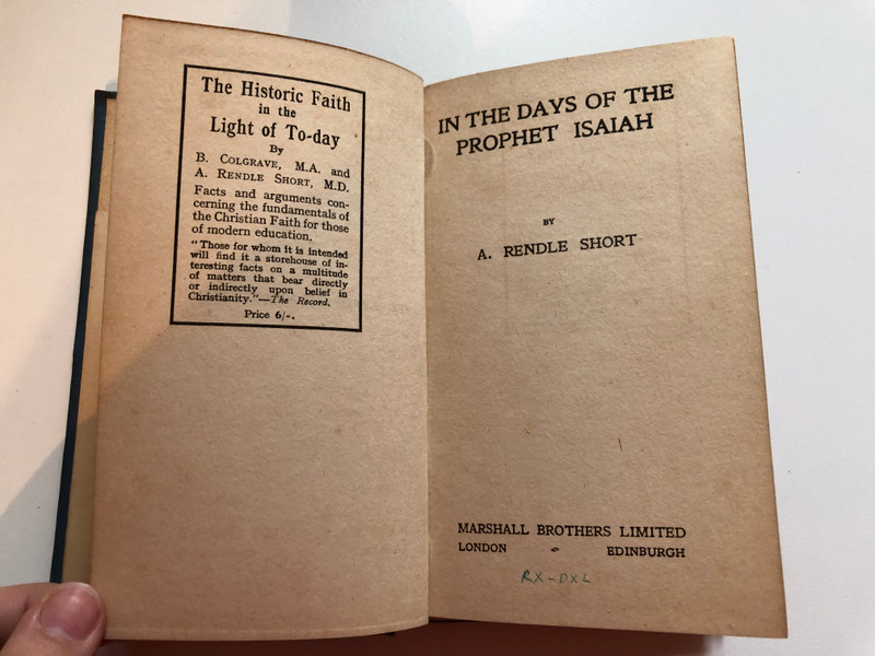 IN THE DAYS OF THE PROPHET ISAIAH BY A. RENDLE SHORT  The Historic Faith in the Light of To-day By B. COLGRAVE, M.A. and A. RENDLE SHORT, M.D.