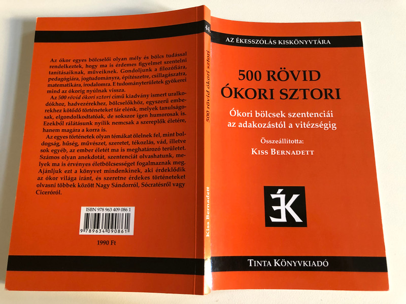 500 RÖVID ÓKORI SZTORI  Kiss Bernadett  Ókori bölcseletek szentenciái az adakozástól a vitézségig  TINTA KÖNYVKIADÓ KFT 2017  Paperback (97896340908611)