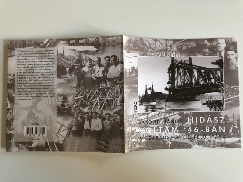 Hidász voltam '46-ban. A Szabadság híd felújítása - BAKONDI JÁNOS  TERC Kft. 2011  Paperback (9789639968301)
