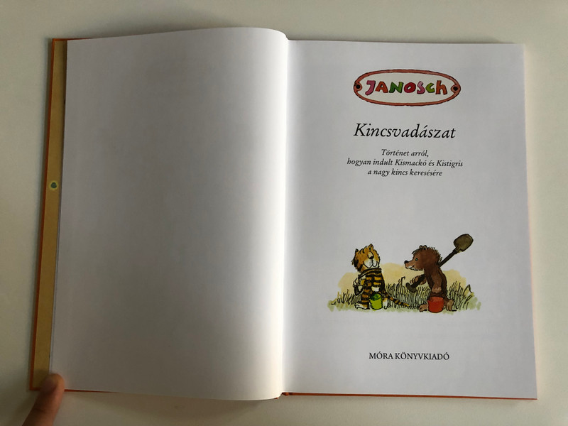 JANOSCH - KINGSVADÁSZAT  Kistigris és Kismackó 2.  Történet arról, hogyan indult Kistigris és Kismackó a nagy kincs vadászatára  MÓRA FERENC IFJÚSÁGI KÖNYVKIADÓ ZRT 2012  Paperback (9789631192971)