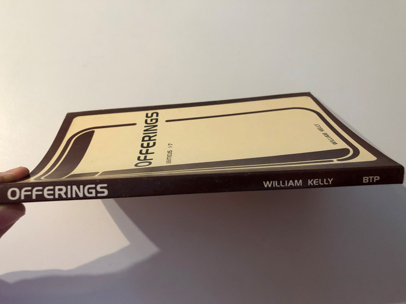 The Offerings of Leviticus An Exposition of Leviticus 1 - 7 by William Kelly  A delightfully unique, deep study on book of Leviticus 1-7  Excellent for mature Bible students
