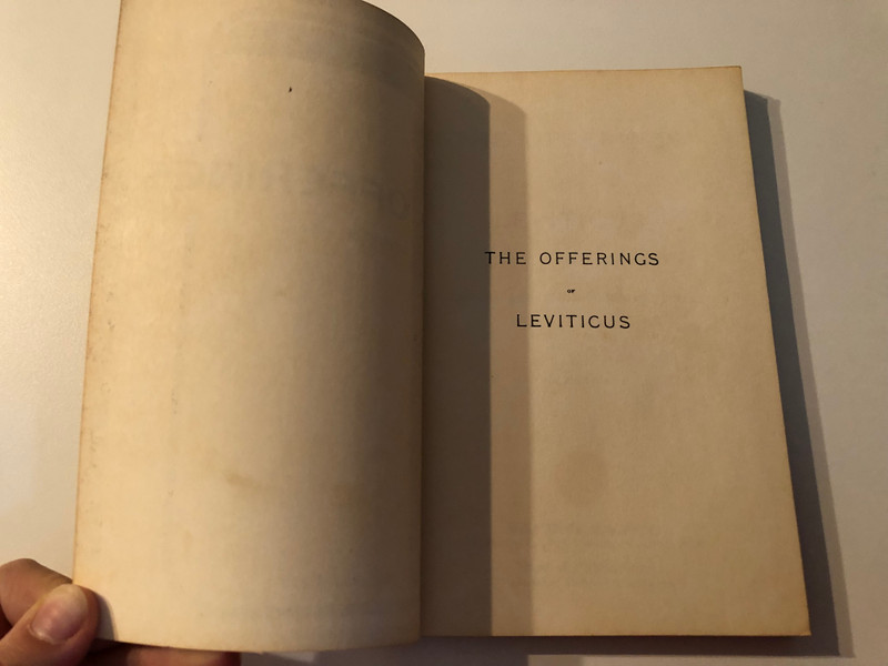 The Offerings of Leviticus An Exposition of Leviticus 1 - 7 by William Kelly  A delightfully unique, deep study on book of Leviticus 1-7  Excellent for mature Bible students