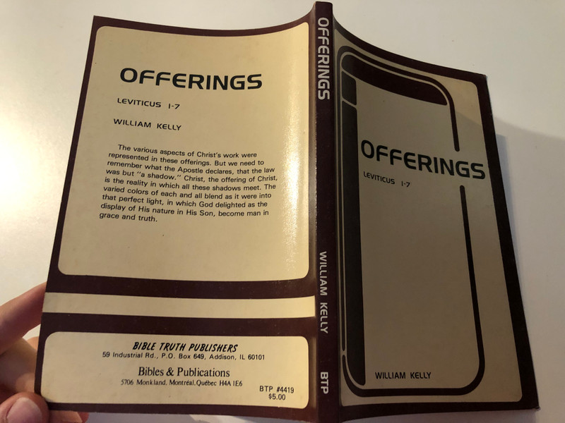 The Offerings of Leviticus An Exposition of Leviticus 1 - 7 by William Kelly  A delightfully unique, deep study on book of Leviticus 1-7  Excellent for mature Bible students