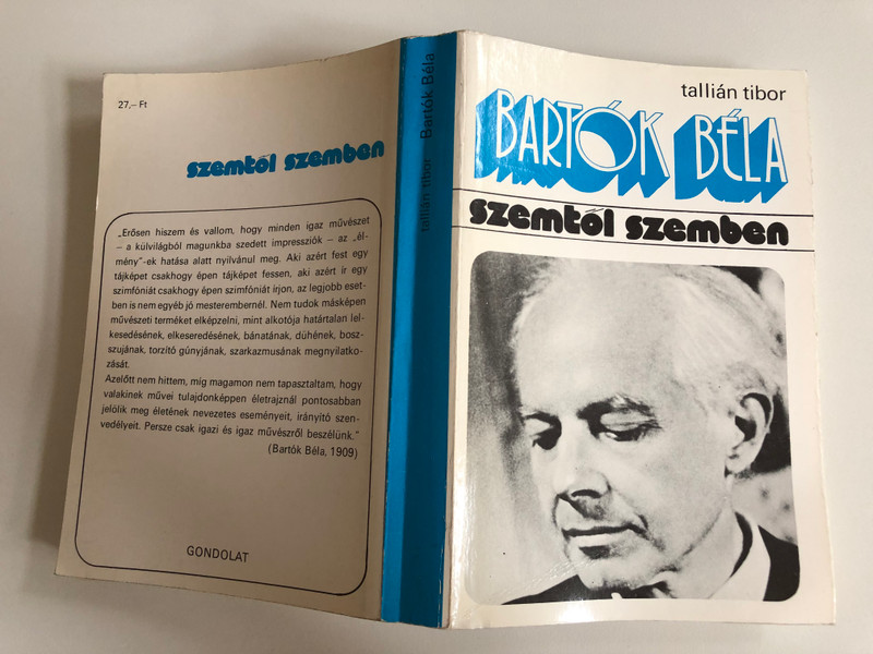 Bartók Béla - SZEMTŐL SZEMBEN  Tallián Tibor  Gondolat Kiadó, Budapest 1981  Paperback (963280967X)