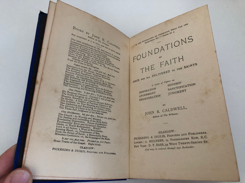 Foundations of the Faith Once for All Delivered to the Saints by JOHN R. CALDWELL  Contains Bible Papers by Accredited Writers, Expositions, Suggestive Articles, Practical Papers, Correspondence, Questions and Answers
