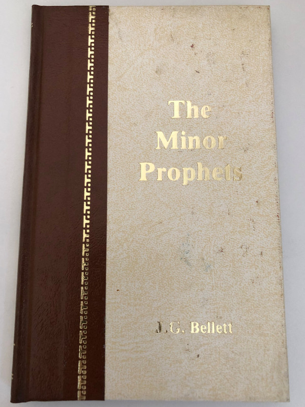 THE MINOR PROPHETS, J.G.BELLETT  Warnings of coming judgment  Calls for repentance  The faithfulness of God  The mercy and grace of God  BIBLE TRUTH PUBLISHERS