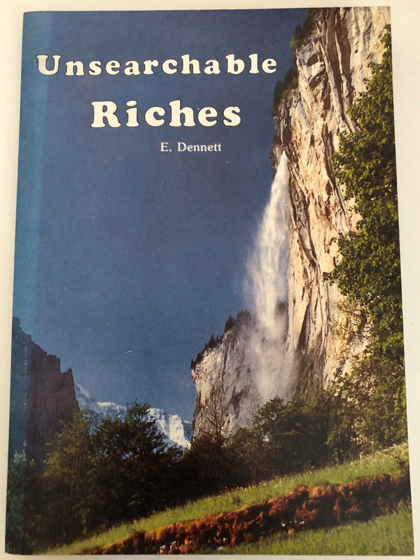 Unsearchable Riches by Edward Dennett  On Some of the Relationships of Christ to His People  BIBLE TRUTH PUBLISHERS
