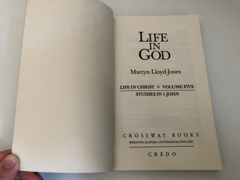 Life in God: 1 John 5 (Crossway's Studies in 1 John) / LIFE IN GOD MARTIN LLOYD-JONES VOLUME FIVE 