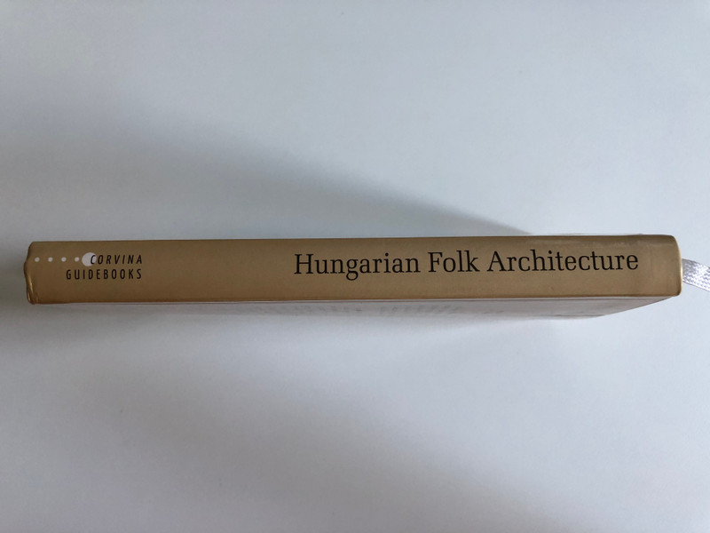 Hungarian Folk Architecture - Magyar népi építészet  BEDE BÉLA  with 200 must-see buildings  CORVINA GUIDEBOOKS  Paperback (9789631363708)