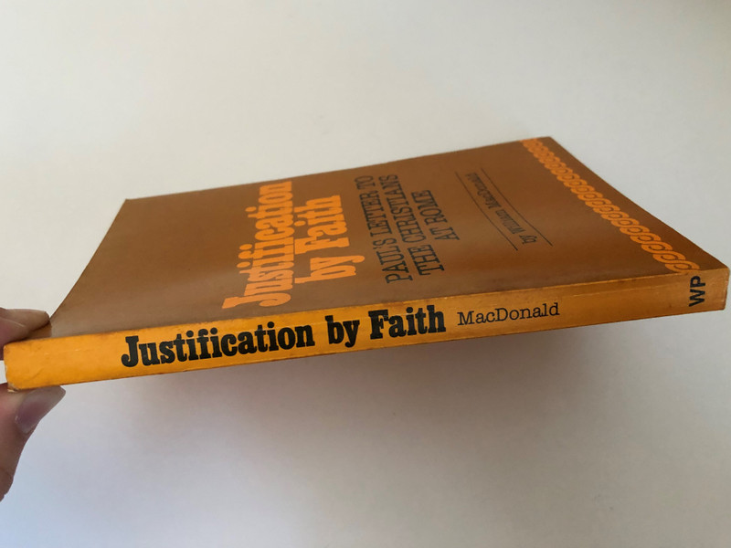 Justification by faith: Paul's letter to the Christians at Rome by William MacDonald / Except where otherwise indicated, all Scripture quotations in this book are taken from the King James Version / Published by Walterick Publishers Kansas City (0937396362)