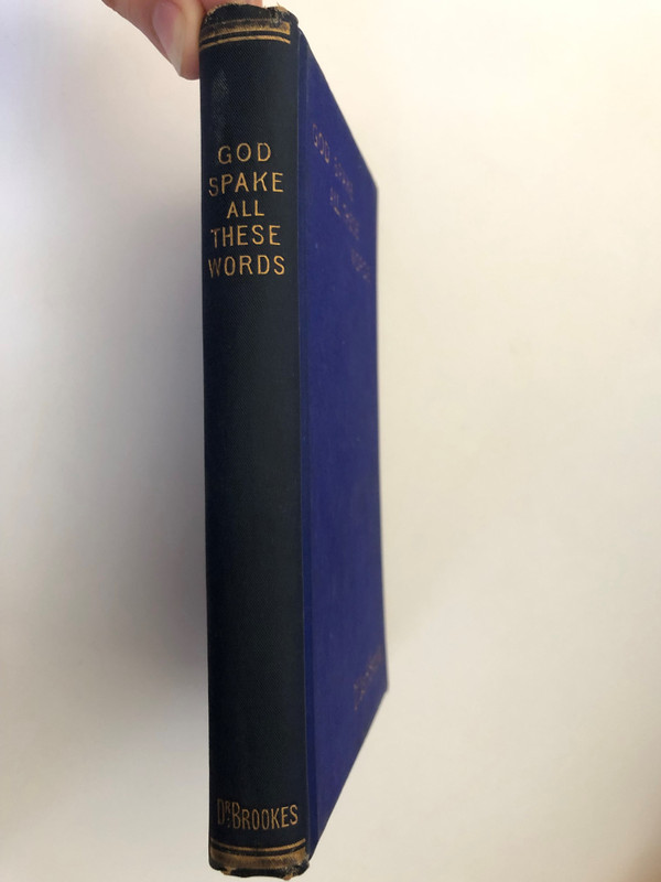 GOD SPAKE ALL THESE WORDS BY DR. JAMES H. BROOKES  A Select Library of Helpful Volumes for Bible Students, embracing a wide range of Scriptural Truth  THE  UPERNATURAL ORIGIN AND INERRANT INSPIRATION OF GOD'S HOLY WORD

