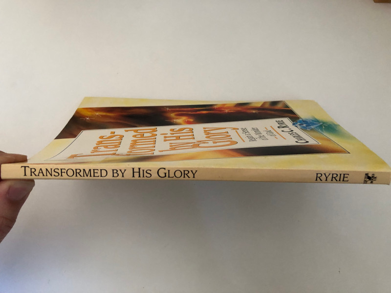 Transformed by His Glory by Charles Ryrie  Regain a Sense of the Wonder of God  Bible Study-Devotional  Publisher SP Scripture Press Amersham-on-the-Hill