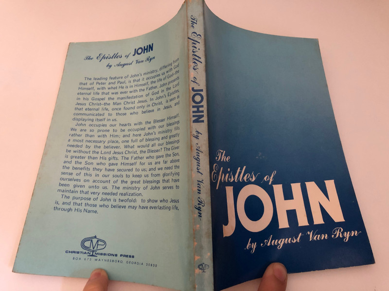 The epistles of John by August Van Ryn  The American Revised Version of the Scriptures has been employed  CHRISTIAN MISSIONS PRESS  Loizeaux Brothers Publishers  Reprinted by permission 1982 
