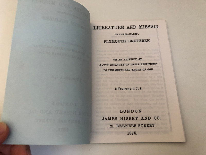 The Literature and Mission of the so-called Plymouth Brethren by Reid, W. / Or an attempt at a just estimate of their testimony to the revealed truth of God / LONDON JAMES NISBET AND CO. 21 BERNERS STREET. 1875 (9781853071140)