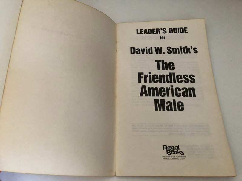 LEADER'S GUIDE REGAL, STUDY AND GROW ELECTIVES THE FRIENDLESS AMERICAN MALE by DAVID W SMITH / FOREWORD BY JIM CONWAY / Published by Regal Books A Division of GL Publications (0830709916)