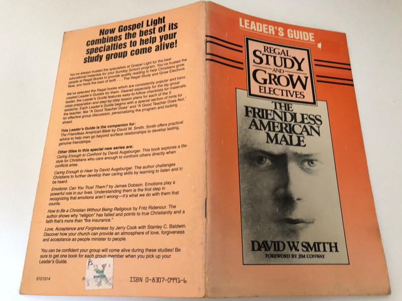 LEADER'S GUIDE REGAL, STUDY AND GROW ELECTIVES THE FRIENDLESS AMERICAN MALE by DAVID W SMITH / FOREWORD BY JIM CONWAY / Published by Regal Books A Division of GL Publications (0830709916)