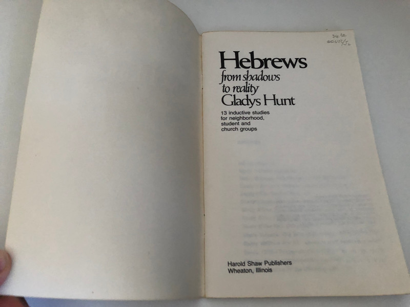 Hebrews Foundations for Faith (Fisherman Bible Studyguide Series) by Gladys Hunt  Hebrews from shadows to reality  Gladys Hunt  13 inductive studies for neighborhood, student and church groups  Harold Shaw Publishers Wheaton, Illinois