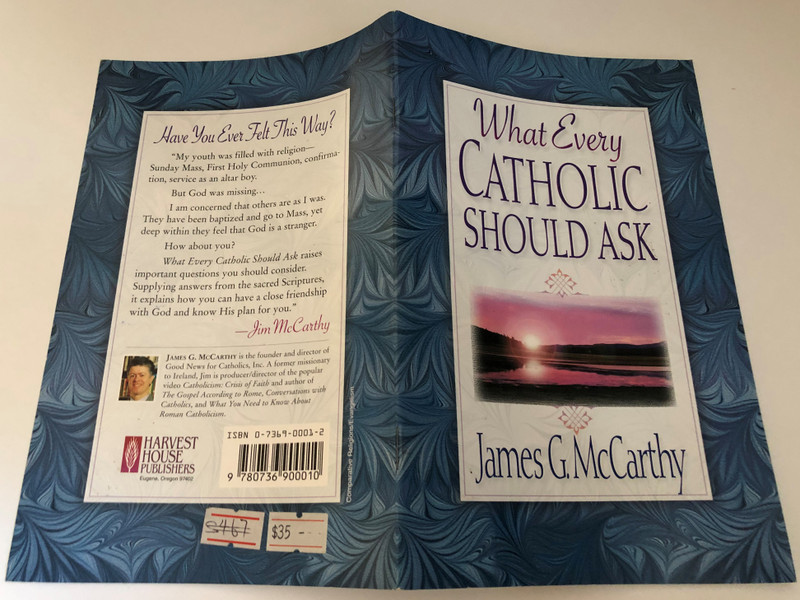 What Every Catholic Should Ask by James G. McCarthy / an easy-to-give booklet that guides Catholic friends and acquaintances to a better understanding of salvation and relationship with Christ / HARVEST HOUSE PUBLISHERS (0736900012)