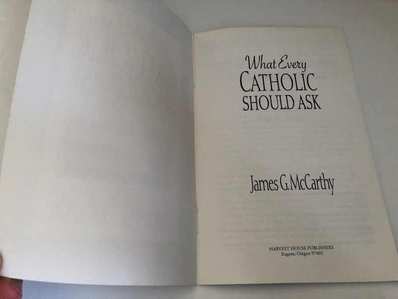 What Every Catholic Should Ask by James G. McCarthy / an easy-to-give booklet that guides Catholic friends and acquaintances to a better understanding of salvation and relationship with Christ / HARVEST HOUSE PUBLISHERS (0736900012)
