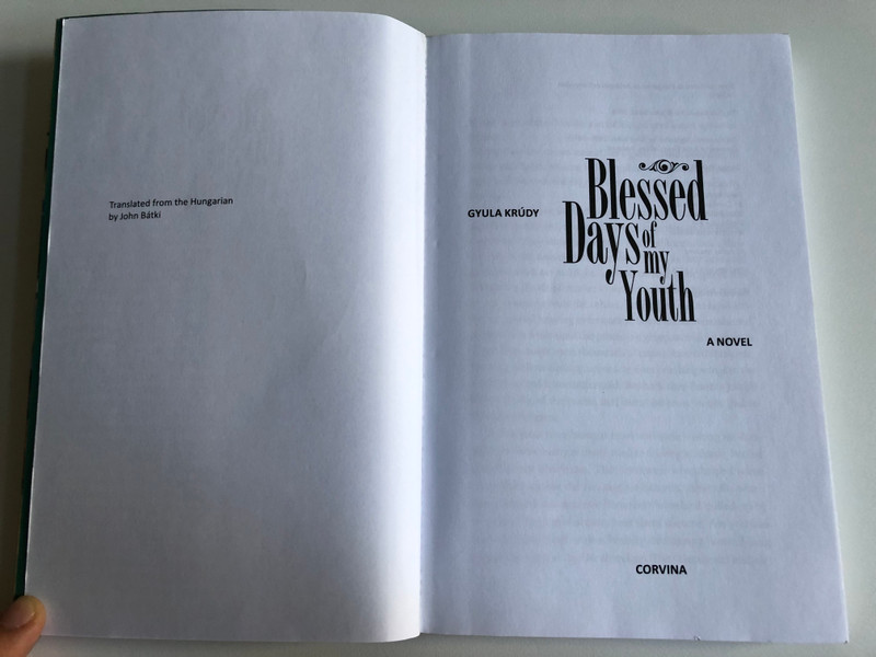 BLESSED DAYS OF MY YOUTH - BOLDOGULT ÚRFIKOROMBAN / Krúdy Gyula / A Novel / Translated from Hungarian by John Batki / Published by Corvina Books in 2016 / Paperback (9789631363760)