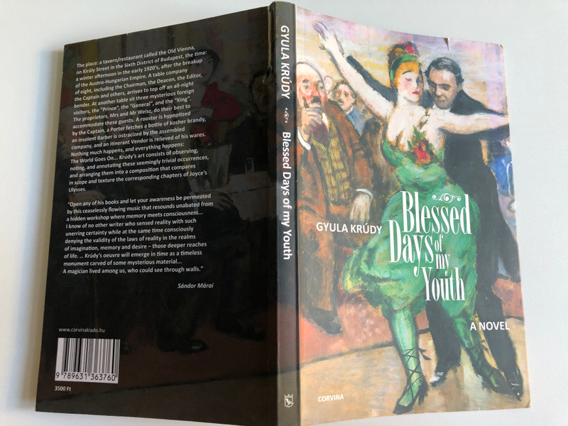 BLESSED DAYS OF MY YOUTH - BOLDOGULT ÚRFIKOROMBAN / Krúdy Gyula / A Novel / Translated from Hungarian by John Batki / Published by Corvina Books in 2016 / Paperback (9789631363760)