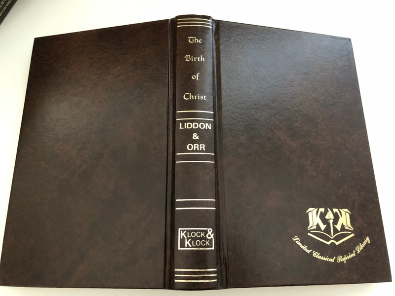 Birth of Christ by H. P. Liddon and J. Orr / Copy from the personal library of Dr. Cyril J. Barber / Originally published by Longmans, Green, & Co. London, 1891 / Publisher: Klock & Klock Christian Publishers, Inc. (0865240582)