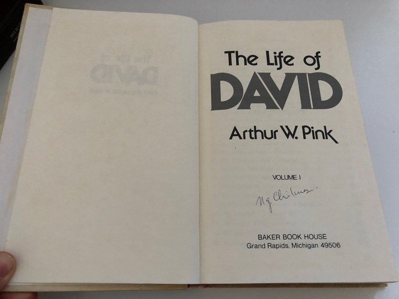 The Life of David (Two Volumes in One) by Arthur Pink / Biblical Studies / Publisher: BAKER BOOK HOUSE Grand Rapids, Michigan / PHOTOLITHOPRINTED BY CUSHING MALLOY, INC. ANN ARBOR, MICHIGAN, UNITED STATES OF AMERICA (0801070619)