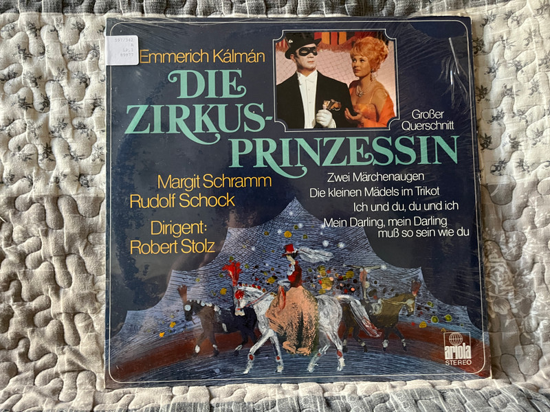 Emmerich Kálmán: Die Zirkusprinzessin (Großer Querschnitt) - Margit Schramm, Rudolf Schock, Dirigent: Robert Stolz / Zwei Märchenaugen; Die Kleinen Mädels Im Trikot; Ich Und Du, Du Und Ich / Ariola LP Stereo / 89 877 IE