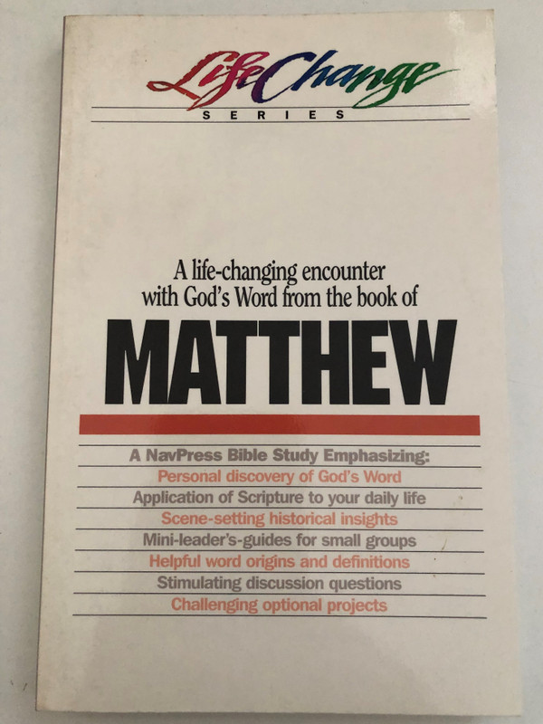 Matthew (LifeChange) by The Navigators / A life-changing encounter with God's Word from the book of MATTHEW / In Jesus God Fulfills His Promises / NAVPRESSO BRINGING TRUTH TO LIFE STUDY GUIDE (0891099964)