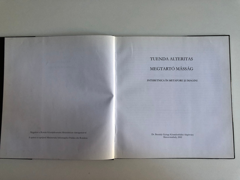 TUENDA ALTERITAS - MEGTARTÓ MÁSSÁG / INTERETNICA ÎN METAFORE ŞI IMAGINI / Dr. Bernády György Közművelődési Alapítvány / Marosvásárhely, 2002 / Hardcover (9738337062)