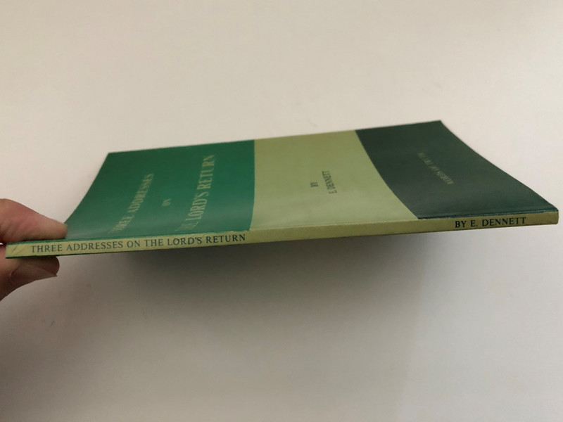 THREE ADDRESSES ON THE LORD'S RETURN by E. DENNETT / WORDS OF TRUTH / Printed & Bound by GOSPEL TRACT PUBLICATIONS (1850800006)