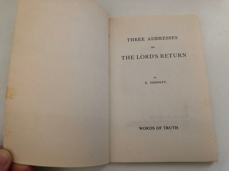 THREE ADDRESSES ON THE LORD'S RETURN by E. DENNETT / WORDS OF TRUTH / Printed & Bound by GOSPEL TRACT PUBLICATIONS (1850800006)