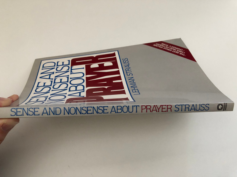 Sense And Nonsense About Prayer by Lehman Strauss  THE MOODY BIBLE INSTITUTE OF CHICAGO  MOODY PRESS CHICAGO  Printed in the United States of America