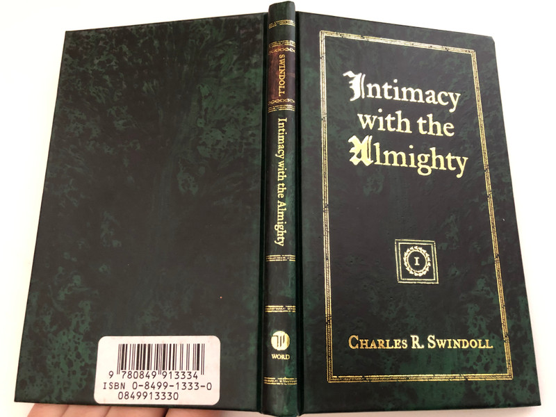 Intimacy With the Almighty: Encountering Christ in the Secret Places of Your Life by Charles R. Swindoll / Other Scripture quotations are from The Amplified Bible (AMP) / Printed and bound in the United States of America (0849913330)
