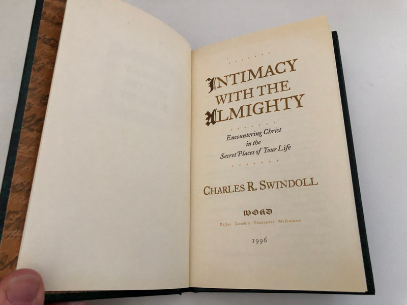 Intimacy With the Almighty: Encountering Christ in the Secret Places of Your Life by Charles R. Swindoll / Other Scripture quotations are from The Amplified Bible (AMP) / Printed and bound in the United States of America (0849913330)