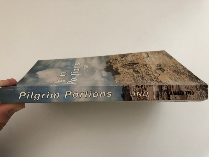 Pilgrim Portions for the Day of Rest by J.N. Darby  MEDITATIONS FOR THE DAY OF REST  Selected from the Writings, Hymns, Letters, etc., of J. N. D.  Printed in U.S.A. 1977 