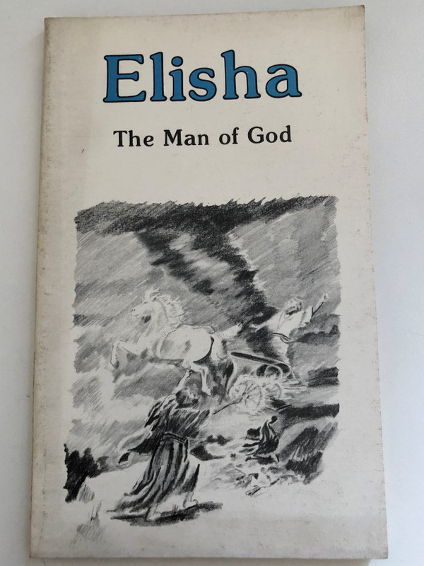 Elisha The Man of God (Understanding the Old Testament) by Hamilton Smith  BIBLE TRUTH PUBLISHERS  Christian Reading Room
