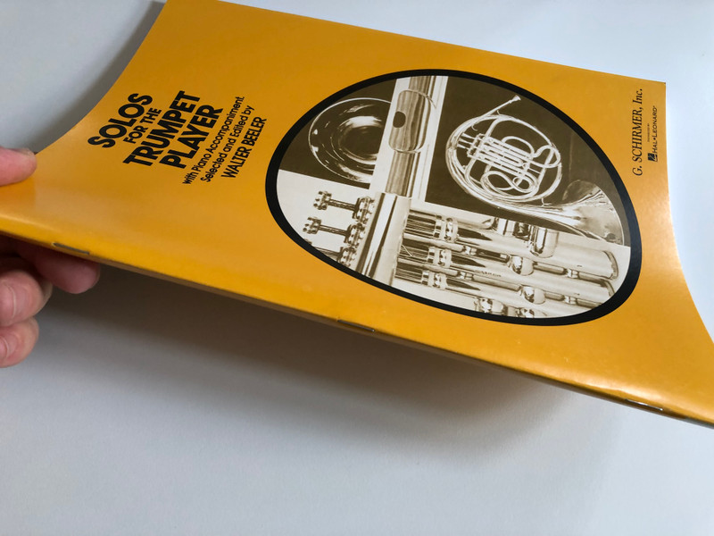 Solos For The Trumpet Player with Piano Accompaniment  Selected and Edited by WALTER BEELER  Schirmer G Books, 1986  Paperback (9780793554089)
