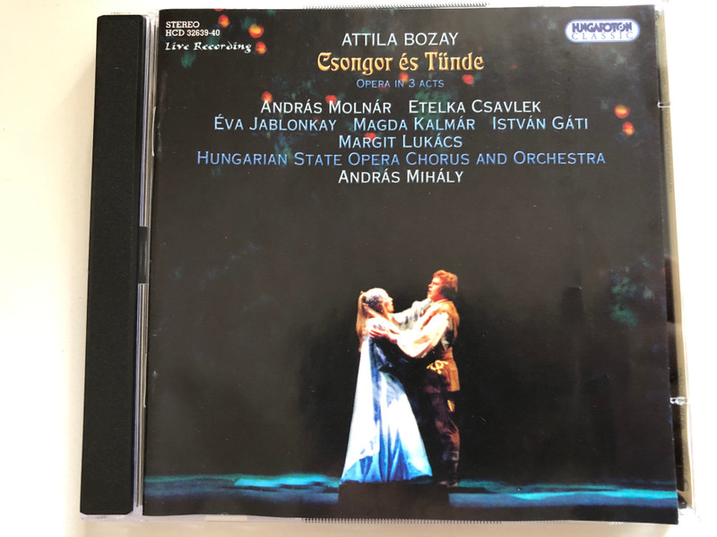 ATTILA BOZAY: Csongor és Tünde - OPERA IN 3 ACTS / ANDRÁS MOLNÁR, ETELKA CSAVLEK, ÉVA JABLONKAY, MAGDA KALMÁR, ISTVÁN GÁTI, MARGIT LUKÁCS / HUNGARIAN STATE OPERA CHORUS AND ORCHESTRA - ANDRÁS MIHÁLY / Hungaraton 2009 / Audio CD (5991813263926)