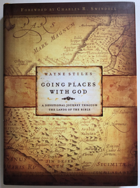Going Places With God A Devotional Journey Through the Lands of the Bible  WAYNE STILES  Baker Pub Group 2007  Hardcover (9780830743162)