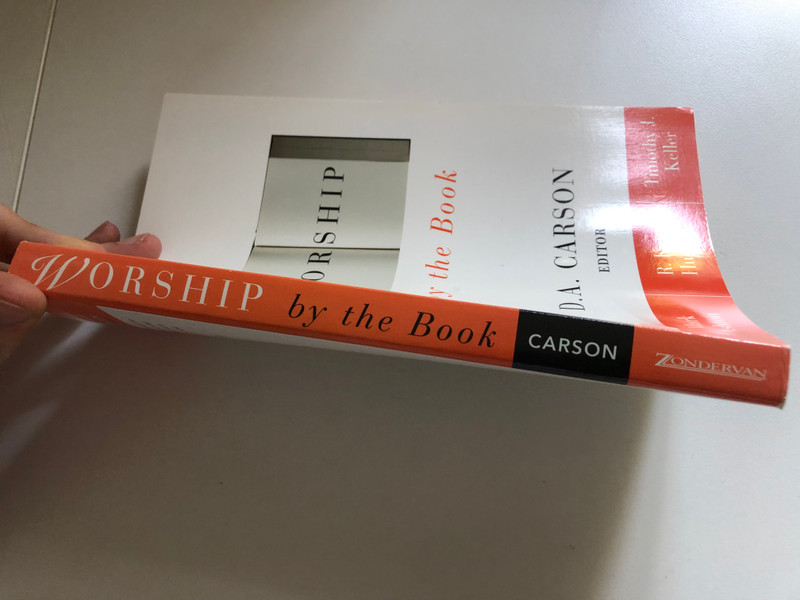 Worship by the Book  Authors R. Kent Hughes, Timothy J. Keller, Mark Ashton  Editor D. A. Carson  Zondervan 2002  Paperback (9780310216254)