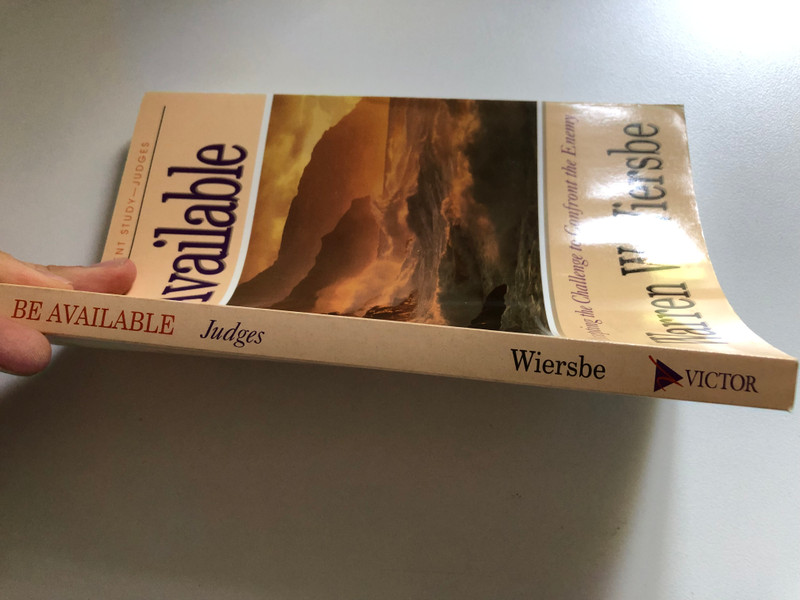 Be Available (Judges) Accepting the Challenge to Confront the Enemy  Warren W. Wiersbe  Victor 1996  Paperback (9781564763198)