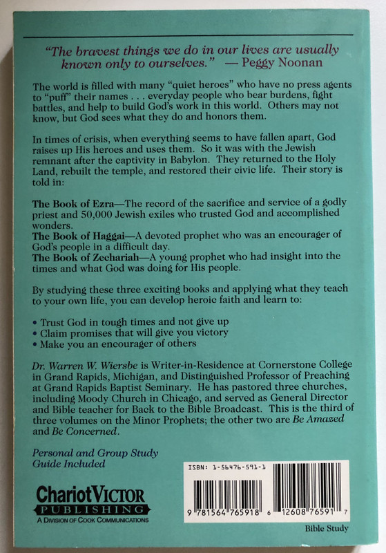 Be Heroic (Minor Prophets) Demonstrating Bravery by Your Walk  Warren W. Wiersbe  The BE Series Commentary  David C. Cook, 1997  Paperback (9781564765918)