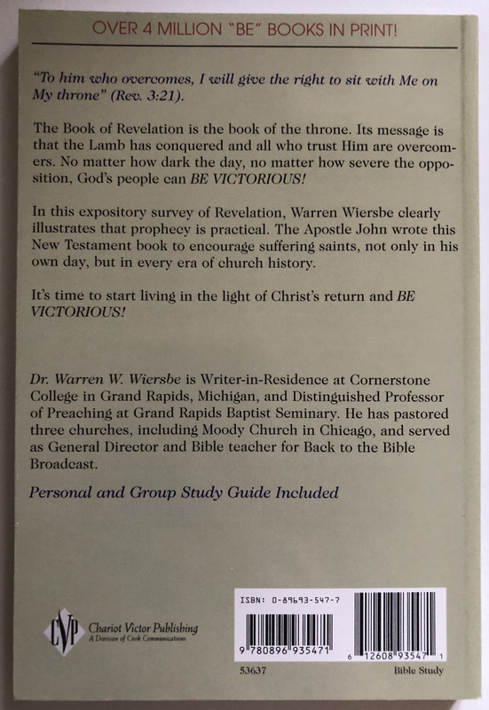 Be Victorious (Revelation) In Christ You Are an Overcomer  Warren W. Wiersbe  The BE Series Commentary  David C. Cook, 1985  Paperback (9780896935471)