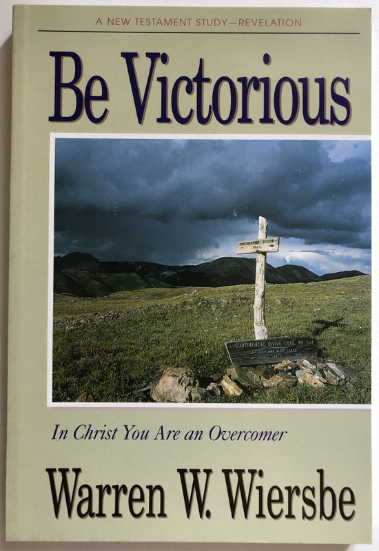 Be Victorious (Revelation) In Christ You Are an Overcomer  Warren W. Wiersbe  The BE Series Commentary  David C. Cook, 1985  Paperback (9780896935471)