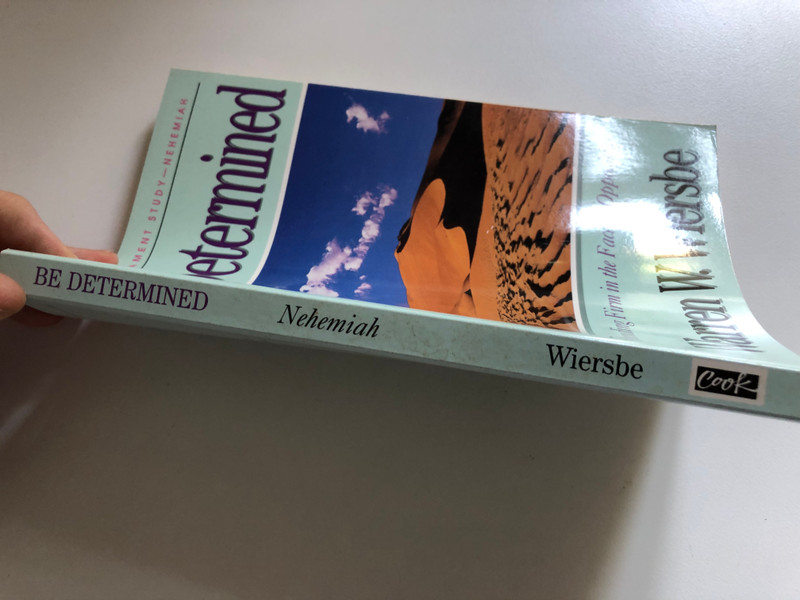 Be Determined (Nehemiah) Standing Firm in the Face of Opposition  Warren W. Wiersbe  The BE Series Commentary  David C. Cook, 1992  Paperback (9780896930711)
