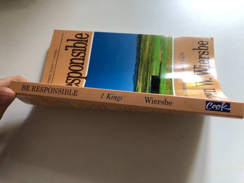 Be Responsible (1 Kings) Being Good Stewards of God's Gifts  Warren W. Wiersbe  The BE Series Commentary  David C. Cook, 2002  Paperback (9781564767905)